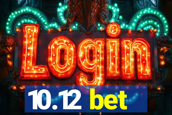 10.12 bet